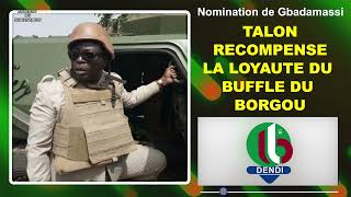 DENDI NOMINATION DE GBADAMASSI  TALON RECOMPENSE LA LOYAUTE DU BUFFLE DU BORGOU [upl. by Nesyt]