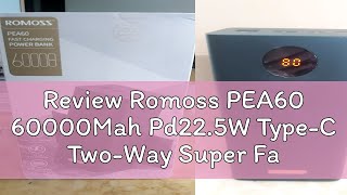 Review Romoss PEA60 60000Mah Pd225W TypeC TwoWay Super Fast Charging Qc 30 High Capacity Powerb [upl. by Jorgan]