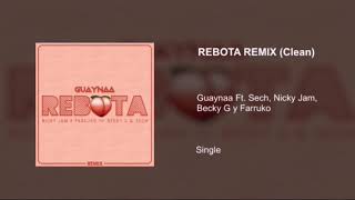 Rebota Remix Clean  Guaynaa Ft Sech Nicky Jam Becky G y Farruko [upl. by Heise]