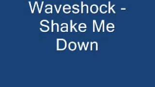 Waveshock  Shake Me Down [upl. by Handbook]