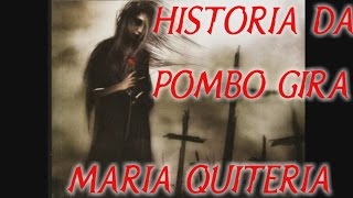 A HISTORIA DA POMBA GIRA MARIA QUITERIA [upl. by Lambertson]