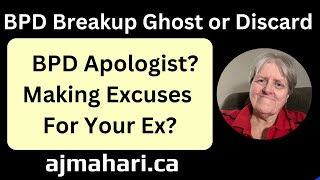 BPD Breakup Ghost or Discard  BPD Apologist Making Excuses For Your Ex [upl. by Niuqaoj]