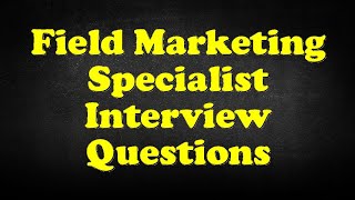 Field Marketing Specialist Interview Questions [upl. by Agustin]