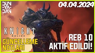 Knight Online 04042024 Güncelleme Notları l YENİ SUNUCULARA REB 10 HAYIRLI OLSUN [upl. by Nytsuj]