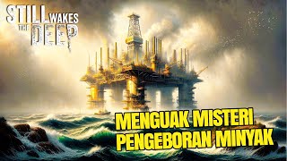 MENGUAK MISTERI DI PERTAMBANGAN MINYAK PART 1  STILL WAKES THE DEEP INDONESIA gameplay [upl. by Trude]