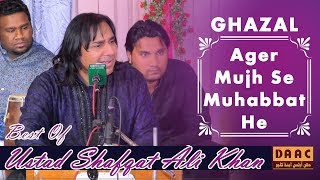 Ager Mujh Se Mohabbat Hai By Ustad Shafqat Ali Khan Live in Mehfil Chakwal City Punjab Pakistan [upl. by Ezmeralda]