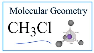 CH3Cl Molecular Geometry Bond Angles and Electron Geometry [upl. by Ecnesse]