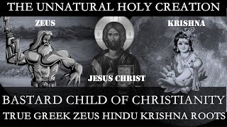 True Roots of Jesus Christ Bastard Child of Catholic Church Greek amp Hindu Chimera Zeus amp Krishna [upl. by Macdougall168]