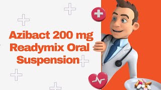 Azibact 200 mg Readymix Oral Suspension [upl. by Goodwin186]