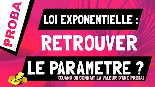 Comment calculer le paramètre dune loi exponentielle quand on connait une probabilité [upl. by Ylirama556]