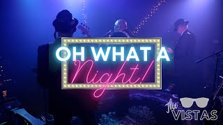 The Vistas cover of Oh What a Night [upl. by Nylecyoj]