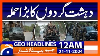 A major terrorist attack  Geo News 12 AM Headlines 21 Nov 2024 [upl. by Jenn357]