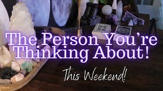 ALL SIGNS The Person Youre Thinking About This Weekend [upl. by Yenrab]