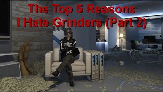 The Top 5 Reasons I Hate Grinders in GTA Online Part 2 [upl. by Oirelav]