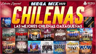 MEGA MIX DE CHILENAS★LAS MEJORES CHILENAS OAXAQUEÑAS Edición Especial Noviembre 2023✔ [upl. by Enailil318]