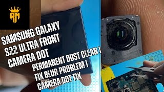 Samsung galaxy s22 ultra Front Camera Dot  Permanent Dust Clean  FIx Blur Problem  Camera Dot fix [upl. by Elatnahc514]