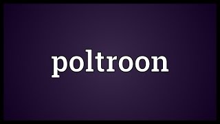 Poltroon Meaning [upl. by Yaya]