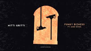 Nitti Gritti  Funky Bizness feat Mike Dogg [upl. by Corinna970]