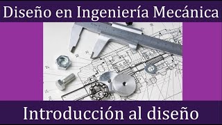 Introducción al diseño mecánico consideraciones principales  Diseño en Ingeniería Mecánica [upl. by Corilla]