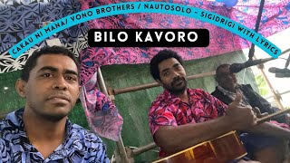 Bilo Kavoro  Cakau Ni Mana  Nautosolo ft Vono Brothers with Lyrics [upl. by Nivloc]