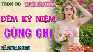 Đọc truyện tâm sự thầm kín đêm khuya quotĐÊM TRÓT LỠ CÙNG CHỊquot Nghe chuyện này ngủ ngon hay nhất [upl. by Akinek]