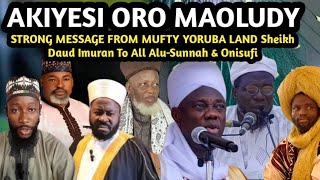 Akiyesi Oro Maoludy  STRONG MESSAGE FROM MUFTY YORUBA LAND Sheikh Daud Imuran To All AluSunnah [upl. by Molli]