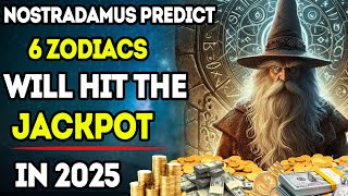 Nostradamus Predict 6 Zodiacs Winning Lottery 70 Million In 2025 [upl. by Adhamh105]