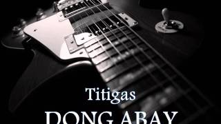 DONG ABAY  Titigas HQ AUDIO [upl. by Rourke]