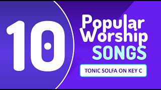 10 Popular Worship Songs Tonic Solfa praise and worship songs [upl. by Romito]