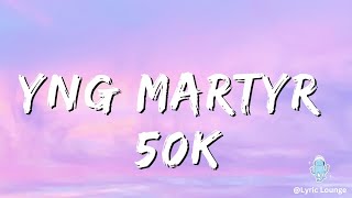 YNG Martyr  50k Lyrics [upl. by Ydaf]