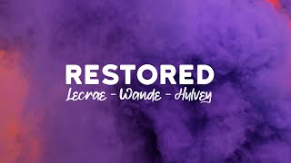 Lecrae  Restored ft 1K Phew Wande Hulvey  Lyrics [upl. by Ynatsed]