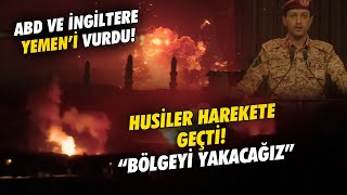 ABD ve İngiltere Yemen’i Vurdu Husiler Harekete Geçti “Bölgeyi Yakacağız” [upl. by Lathrope461]