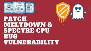 Patch Meltdown amp Spectre CPU Vulnerability Bug [upl. by Trixi]