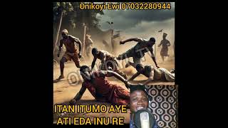 ITUMO AYE ATI EDA INU RE by Onikoyi Ewi Exponent [upl. by Undry]