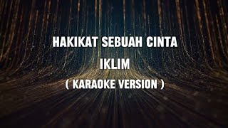 Hakikat Sebuah CintaIklim Karaoke version [upl. by Hazeefah]