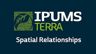 IPUMS TerraScope Spatial Relationships [upl. by Lerrad541]