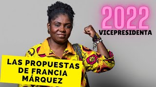 Propuestas de Francia Márquez vicepresidencia 2022 [upl. by Whit601]