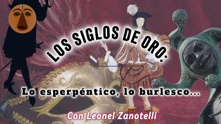 Los siglos de Oro lo esperpéntico lo burlesco charla con Leonel Zanotelli [upl. by Annauj]