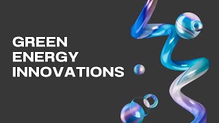 Green Energy Innovations [upl. by Attenweiler]