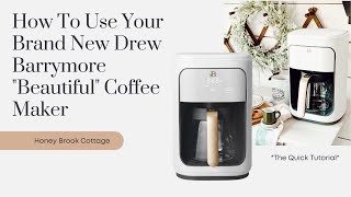 How To Use Your Brand New Drew Barrymore quotBeautifulquot Coffee Maker [upl. by Ailerua544]