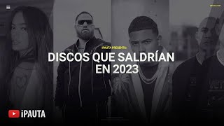 Discos de Reggaeton y Trap Que Saldrían en 2023  iPauta [upl. by Lowis]