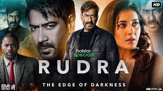 Rudra Full Movie  Ajay Devgn  Rashi Khanna  Esha Deol  Ashwini Kalsekar  Review amp Facts HD [upl. by Melena]