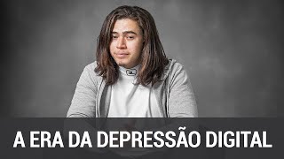 A era da depressão digital [upl. by Sille]