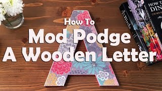 How To Mod Podge A Wooden Letter [upl. by Atinuj]