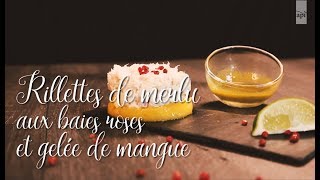 03  Rillettes de merlu aux baies roses et gelée de mangue [upl. by Domella]