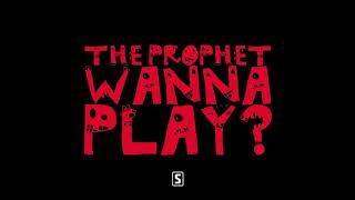 The Prophet Wanna Play [upl. by Andrews226]