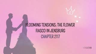 Chapter 2117 Blooming Tensions The Flower Fiasco in Jensburg [upl. by Susi978]