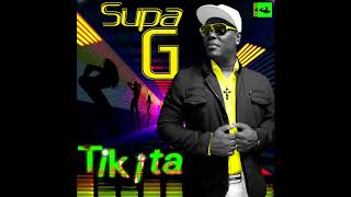 Supa G quotTikitaquot Official Audio Prod by Supa G [upl. by Imoen21]