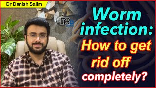 20 Worm infection How to get rid off completely [upl. by Sitelc]