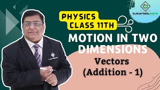 Class 11th – Vectors Addition  1  Motion in Two Dimensions  Tutorials Point [upl. by Omrellug738]